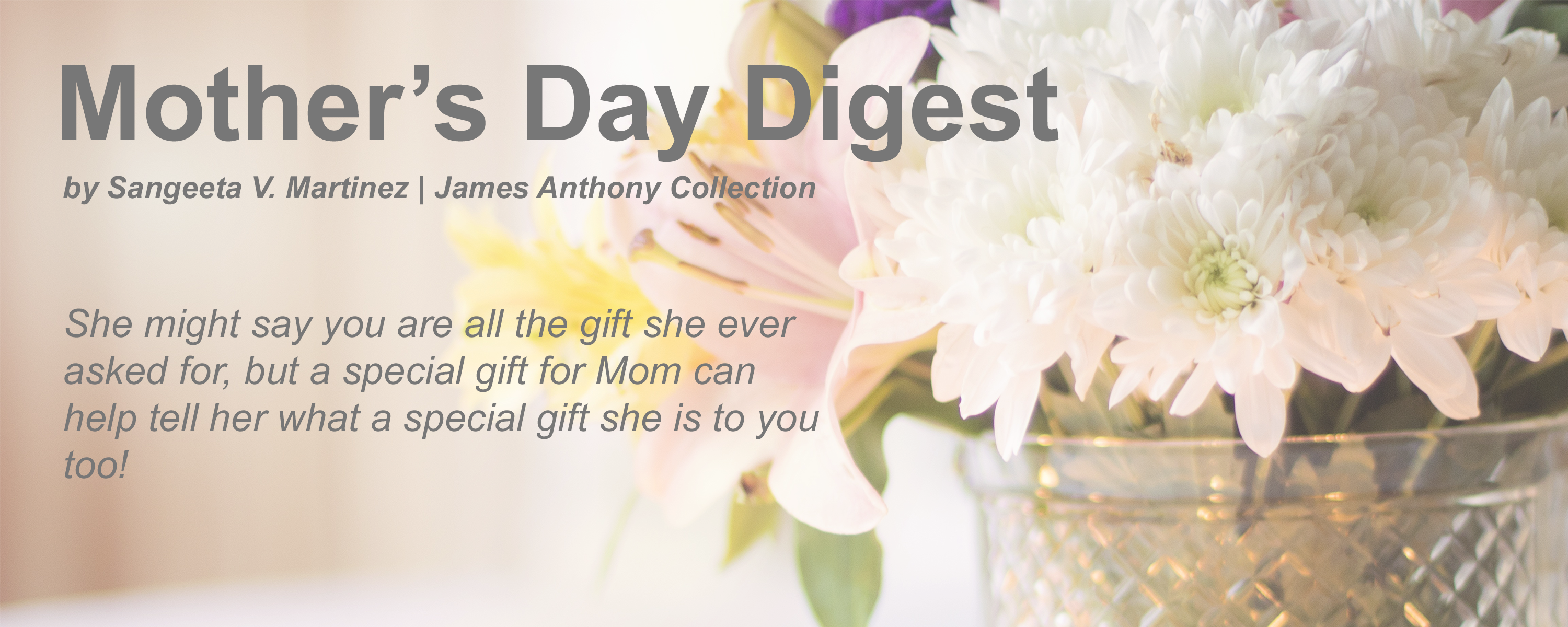 Mother's Day Gift Ideas | James Anthony Collection